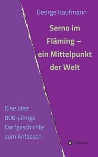 bokomslag Serno im Fläming - ein Mittelpunkt der Welt: Eine über 800-jährige Dorfgeschichte zum Anfassen