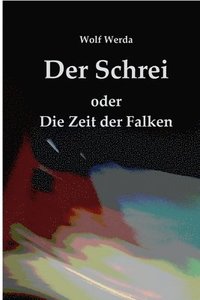 bokomslag Der Schrei oder Die Zeit der Falken: Drei Erzählungen