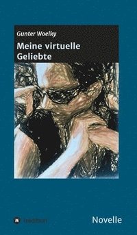 bokomslag Meine virtuelle Geliebte: Novelle