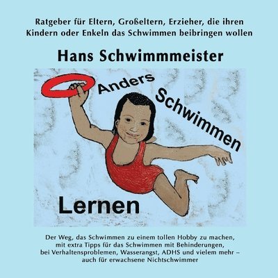Hans Schwimmmeister - Anders Schwimmen Lernen: Ratgeber für Eltern, Großeltern, Erzieher, die ihren Kindern oder Enkeln das Schwimmen beibringen wollen, Häftad