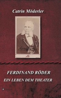 bokomslag Ferdinand Röder: Ein Leben Dem Theater