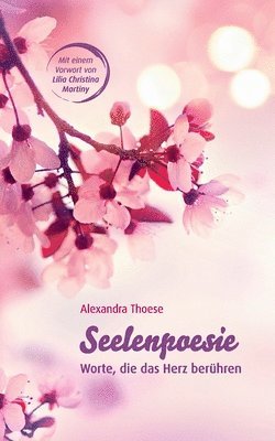 Seelenpoesie - Worte, die das Herz berühren 1