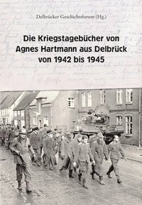 bokomslag Die Kriegstagebücher von Agnes Hartmann aus Delbrück von 1942 bis 1945