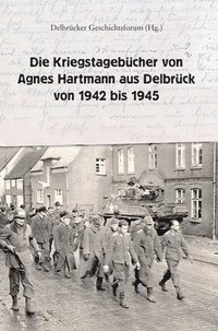 bokomslag Die Kriegstagebücher von Agnes Hartmann aus Delbrück von 1942 bis 1945