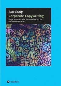 bokomslag Corporate Copywriting: Kluge kommerzielle Kommunikation für Unternehmen (KMU)