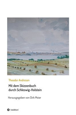Dirk Meier - Mit dem Skizzenbuch durch Schleswig-Holstein, Inbunden