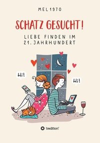 bokomslag Schatz gesucht! Liebe finden im 21. Jahrhundert.