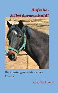 bokomslag Hufrehe - Selbst daran schuld?: Die Krankengeschichte meines Pferdes