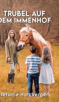 Stefanie Holzberger - Trubel auf dem Immenhof, Inbunden