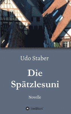 Udo Staber - Die Spätzlesuni, Häftad