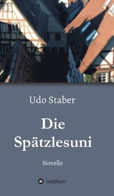 Udo Staber - Die Spätzlesuni, Inbunden