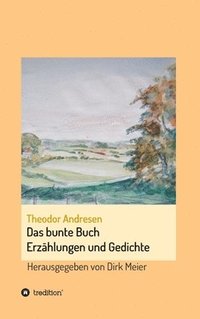 bokomslag Das bunte Buch: Erzählungen und Gedichte