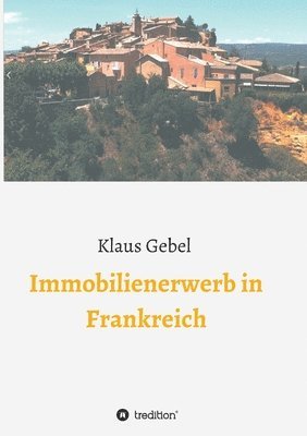 Klaus Gebel - Immobilienerwerb in Frankreich, Häftad