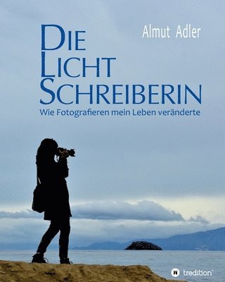 bokomslag Die Lichtschreiberin
