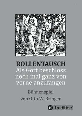 bokomslag Rollentausch - Als Gott beschloss, noch mal ganz von vorne anzufangen: Bühnenspiel