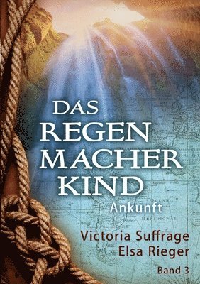 Victoria Suffrage, Elsa Rieger - Das Regenmacherkind: Ankunft, Häftad