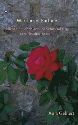 bokomslag Warriors of Fortune: "Nicht sie suchen sich ihr Schicksal aus, es sucht sich sie aus"