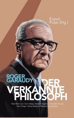 Roger Garaudy - Der verkannte Philosoph