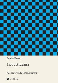 bokomslag Liebestrauma: Wenn Gewalt die Liebe bestimmt