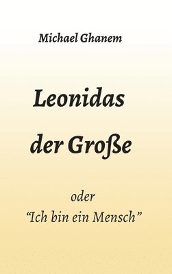 bokomslag Leonidas der Große: 'Ich bin ein Mensch'