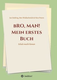 bokomslag bRO, MAN! Mein erstes Buch: Schule macht Roman