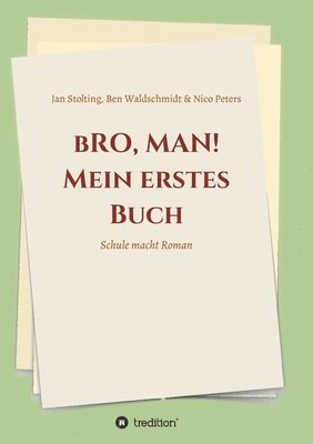 bRO, MAN! Mein erstes Buch: Schule macht Roman 1