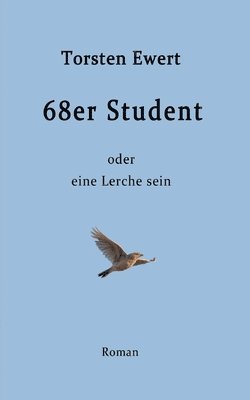 bokomslag 68er Student: oder eine Lerche sein