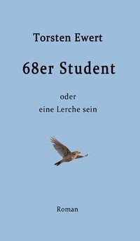 bokomslag 68er Student: oder eine Lerche sein