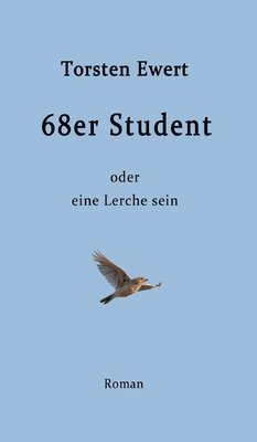 bokomslag 68er Student: oder eine Lerche sein