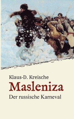 bokomslag Masleniza - Der russische Karneval: Ein traditionelles Fest im Spiegel der Zeit