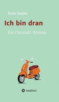 bokomslag Ich bin dran: Ein Oststadt- Roman