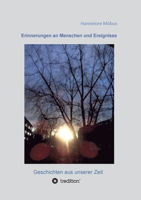 bokomslag Erinnerungen an Menschen und Ereignisse: Geschichten aus unserer Zeit