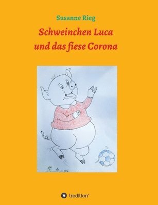 bokomslag Schweinchen Luca und das fiese Virus Corona