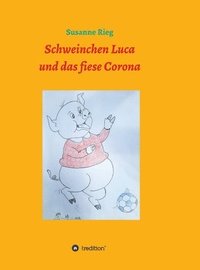 bokomslag Schweinchen Luca und das fiese Virus Corona