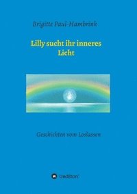 bokomslag Lilly sucht ihr inneres Licht: Geschichten vom Loslassen