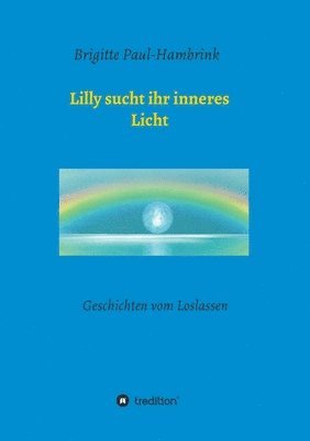 Lilly sucht ihr inneres Licht: Geschichten vom Loslassen