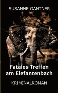 bokomslag Fatales Treffen am Elefantenbach: Kriminalroman