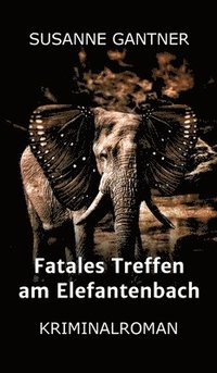 bokomslag Fatales Treffen am Elefantenbach: Kriminalroman