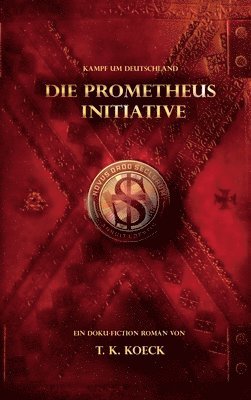 bokomslag Die Prometheus Initiative: Kampf um Deutschland