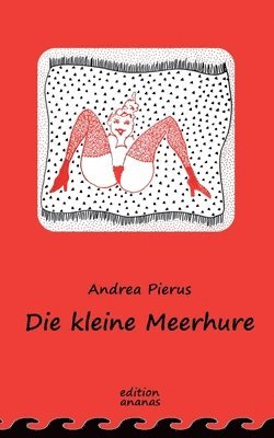 Andrea Pierus - Die kleine Meerhure, Häftad
