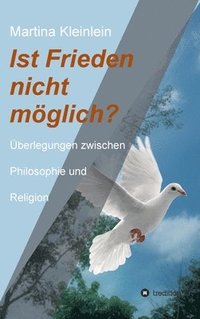 bokomslag Ist Frieden nicht möglich?: Überlegungen zwischen Philosophie und Religion
