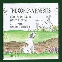 bokomslag The Corona Rabbits: Understanding the Corona Crisis - A Story for Kindergarten Kids