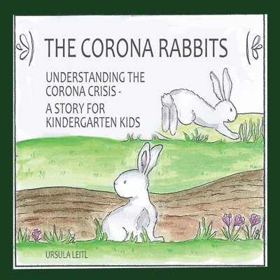 The Corona Rabbits: Understanding the Corona Crisis - A Story for Kindergarten Kids
