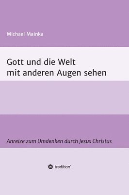 bokomslag Gott und die Welt mit anderen Augen sehen