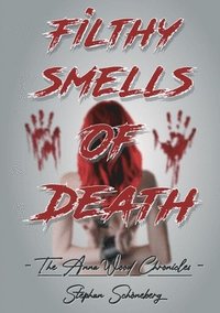 bokomslag Filthy Smells Of Death: The Anna Wood Chronicles