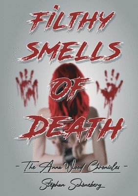 Filthy Smells Of Death: The Anna Wood Chronicles 1