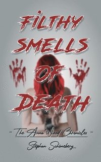 bokomslag Filthy Smells Of Death: The Anna Wood Chronicles