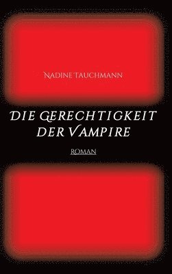 Nadine Tauchmann - Die Gerechtigkeit der Vampire: Roman, Inbunden