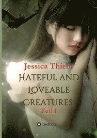 bokomslag Hateful and Loveable Creatures: Teil 1