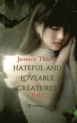 bokomslag Hateful and Loveable Creatures: Teil 1